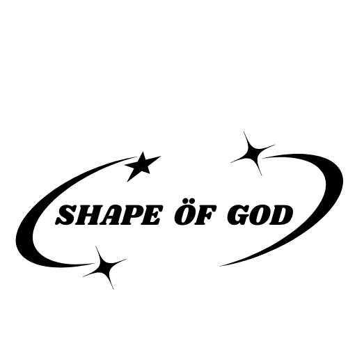 SHAPE ÖF GOD